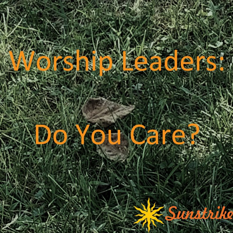 Worship Leaders: Do You Care?