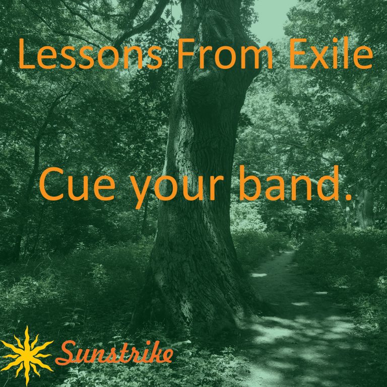 Lessons from Exile #21: Cue Your Band