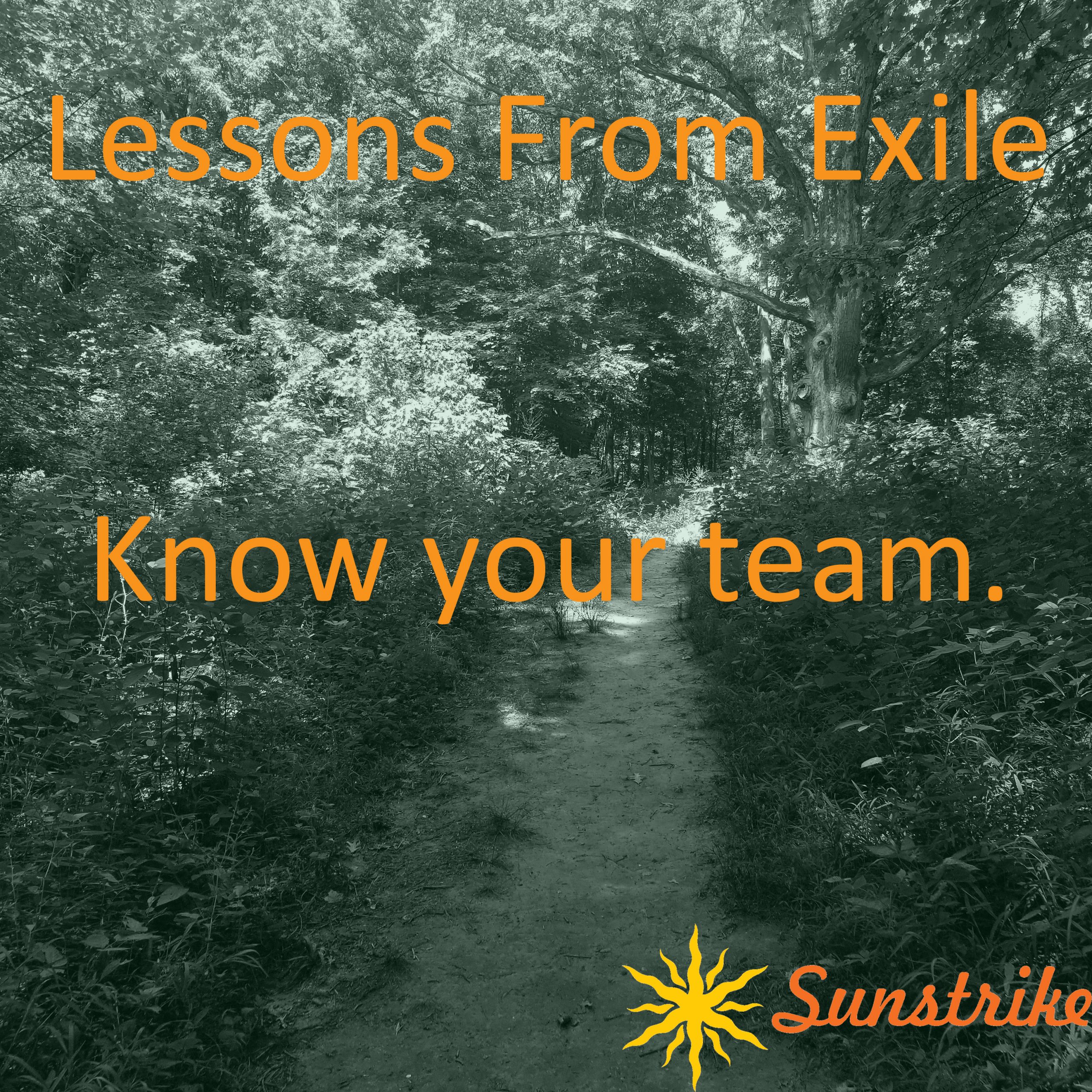 Lessons from Exile #9: Know Your Team