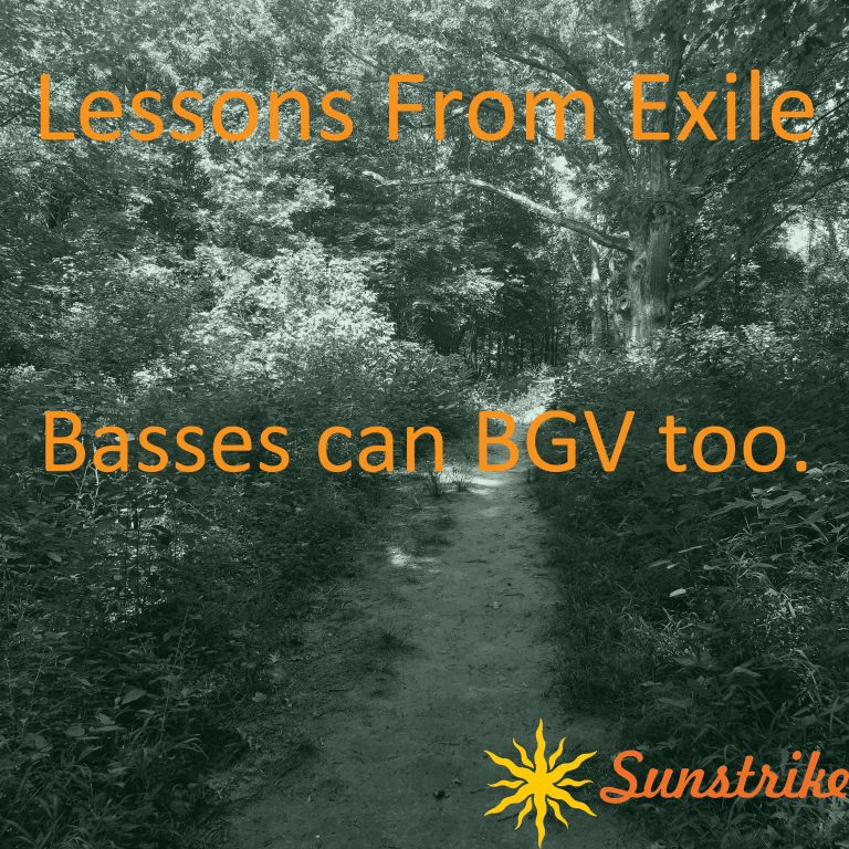 Lessons from Exile #12: Basses Can BGV Too