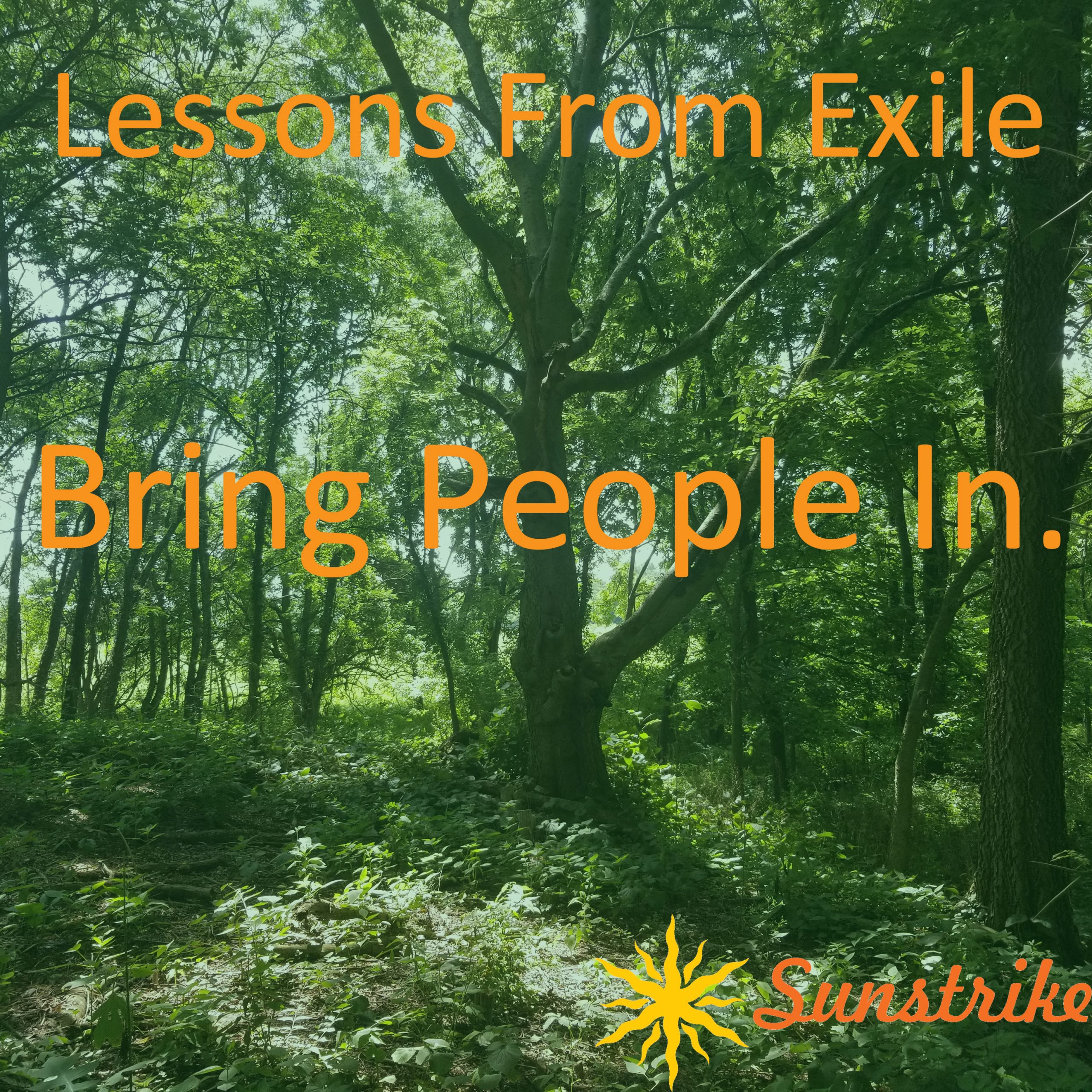 Lessons from Exile #35: Bring People In