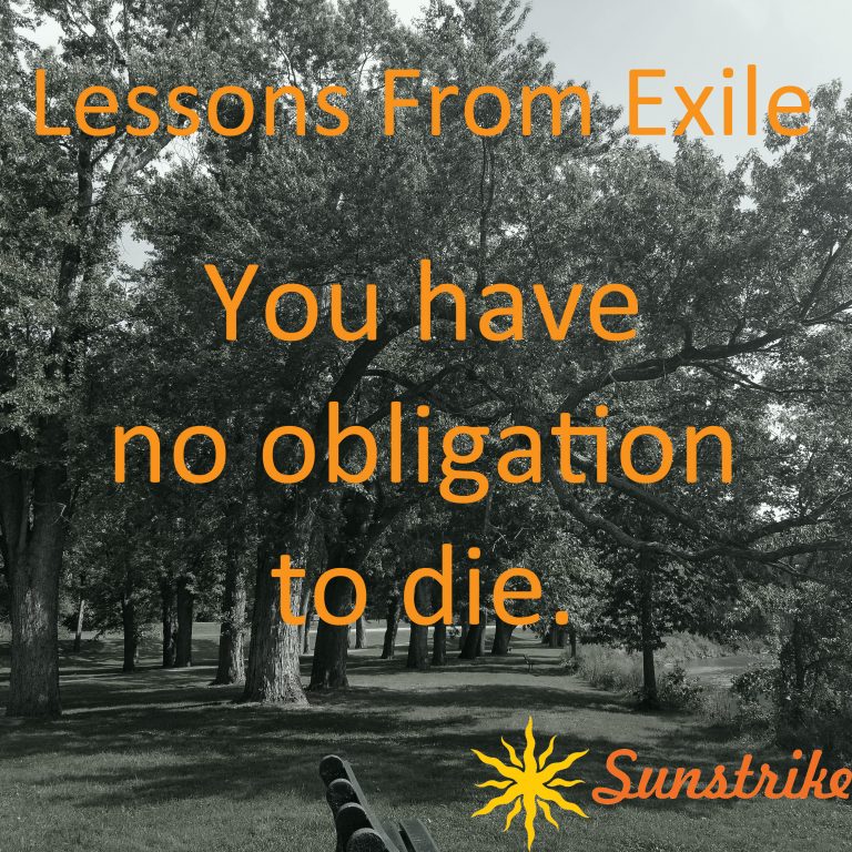 Lessons from Exile #49: You Have No Obligation to Die