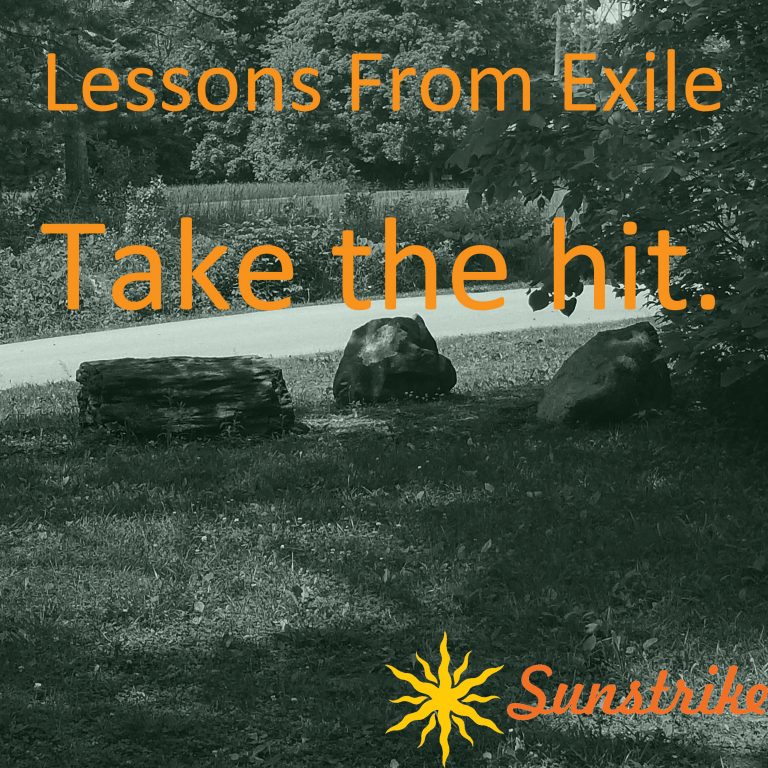 Lessons from Exile #51: Take the Hit.