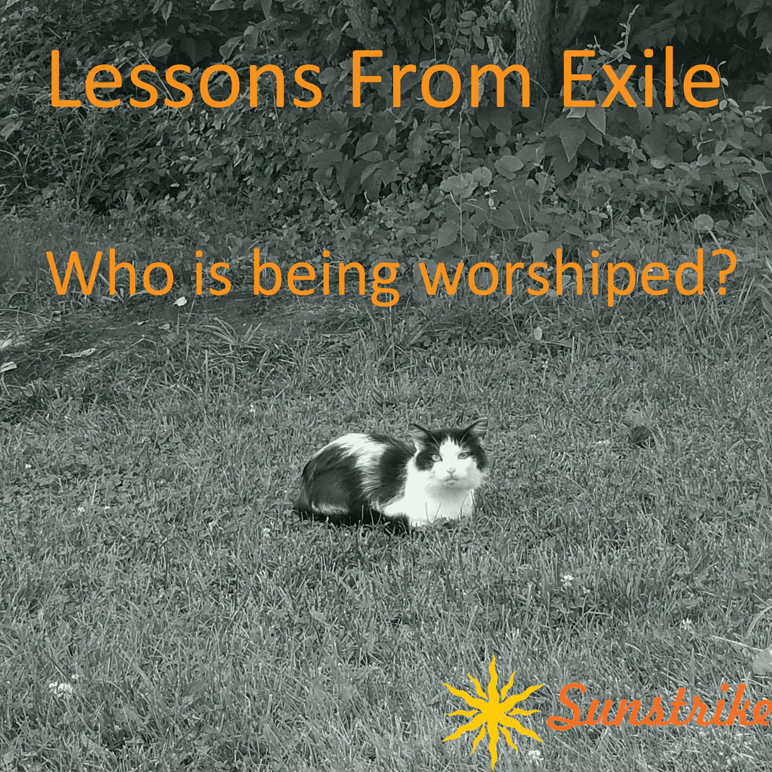 Lessons from Exile: Who Is Being Worshiped?