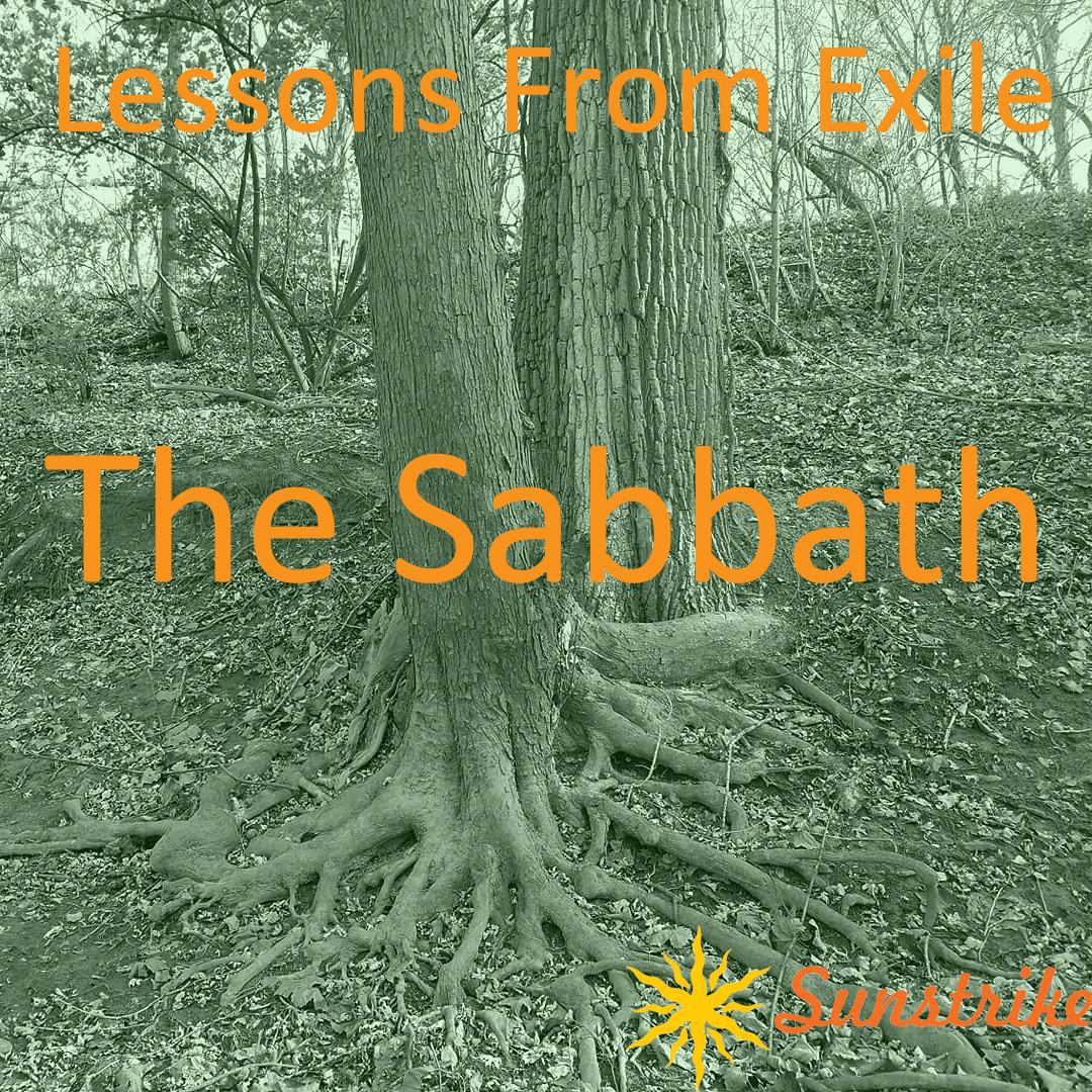 Lessons from Exile #71: The Sabbath