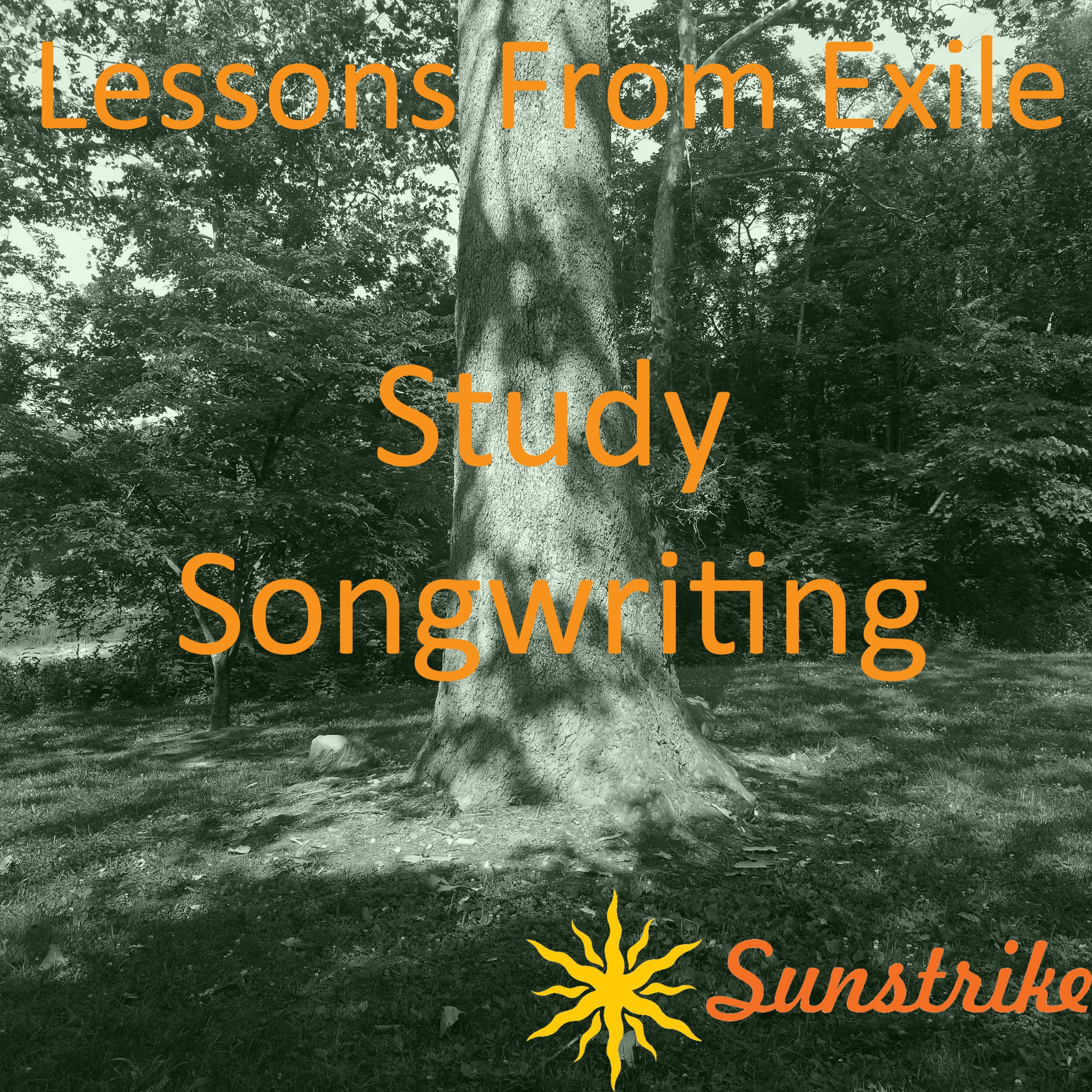 Lessons from Exile #79: Study Songwriting