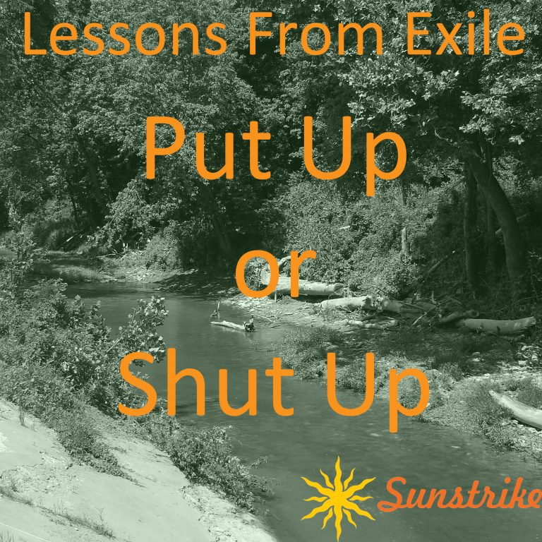 Lessons from Exile #86: Put Up or Shut Up