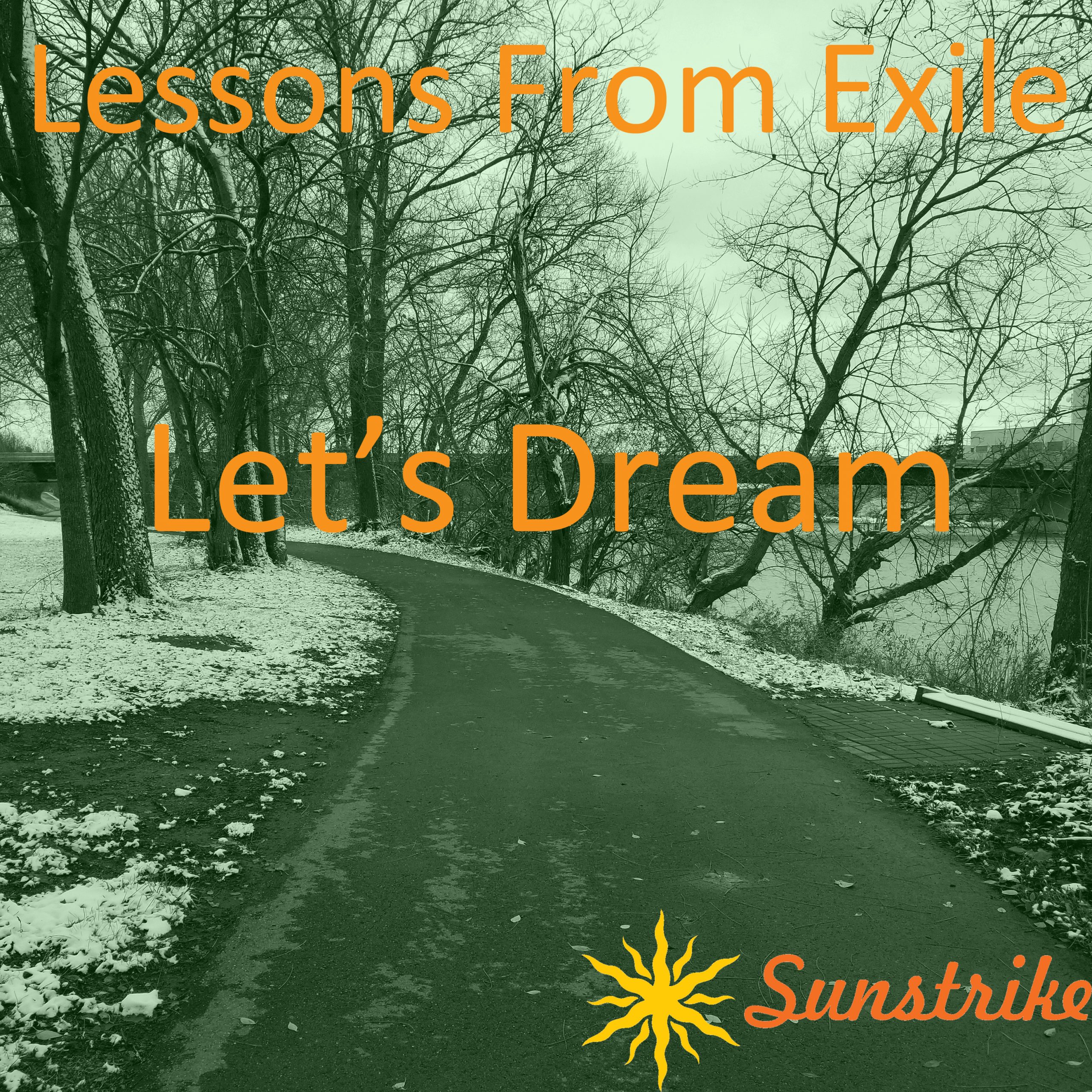 Lessons from Exile #100: Let’s Dream