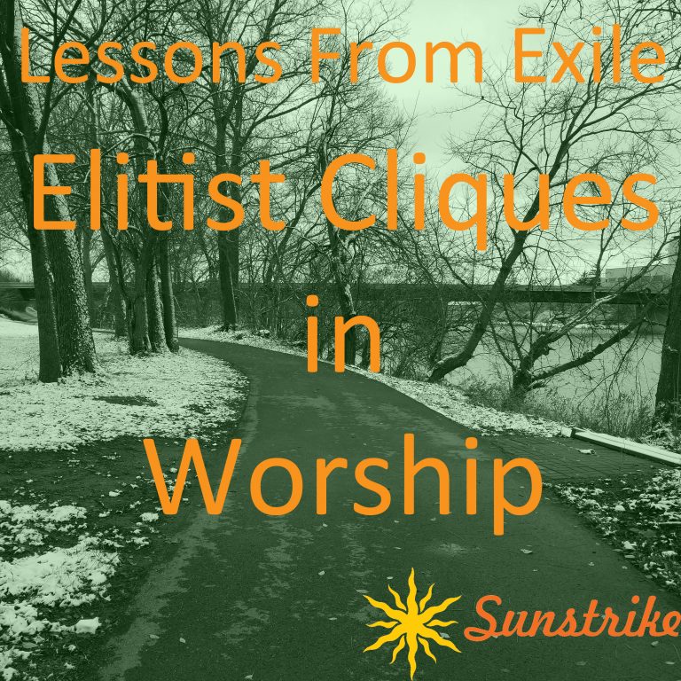 Lessons from Exile #102: Elitist Cliques in Worship
