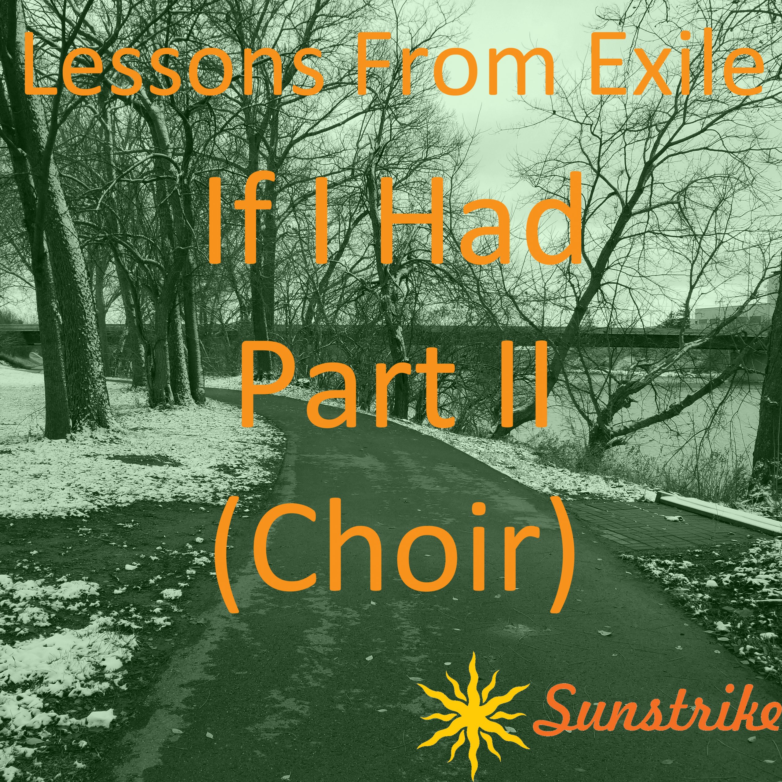 Lessons from Exile #103: If I Had – Part II – Choir