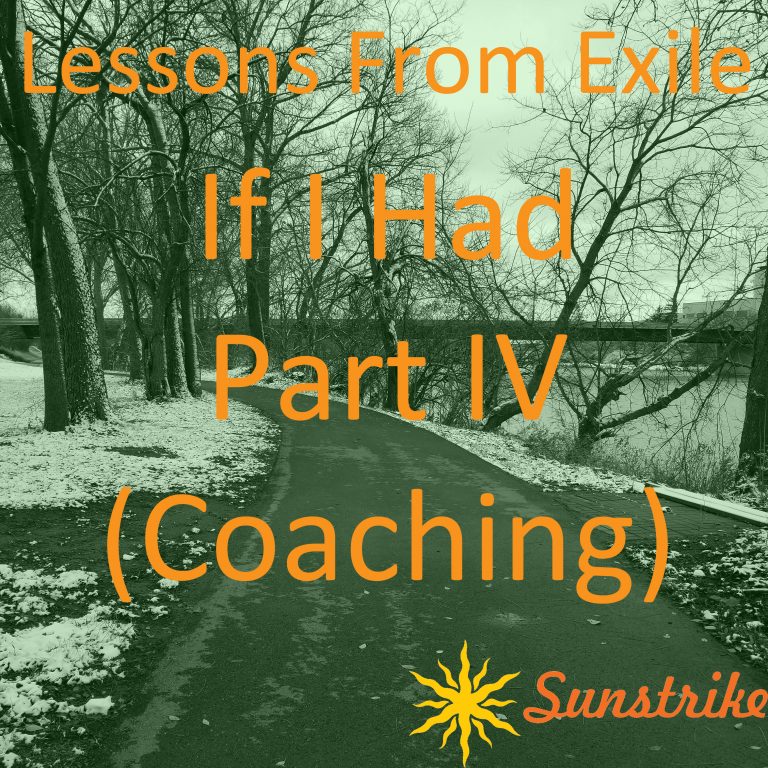 Lessons from Exile #105: If I Had – Part IV – Coaching