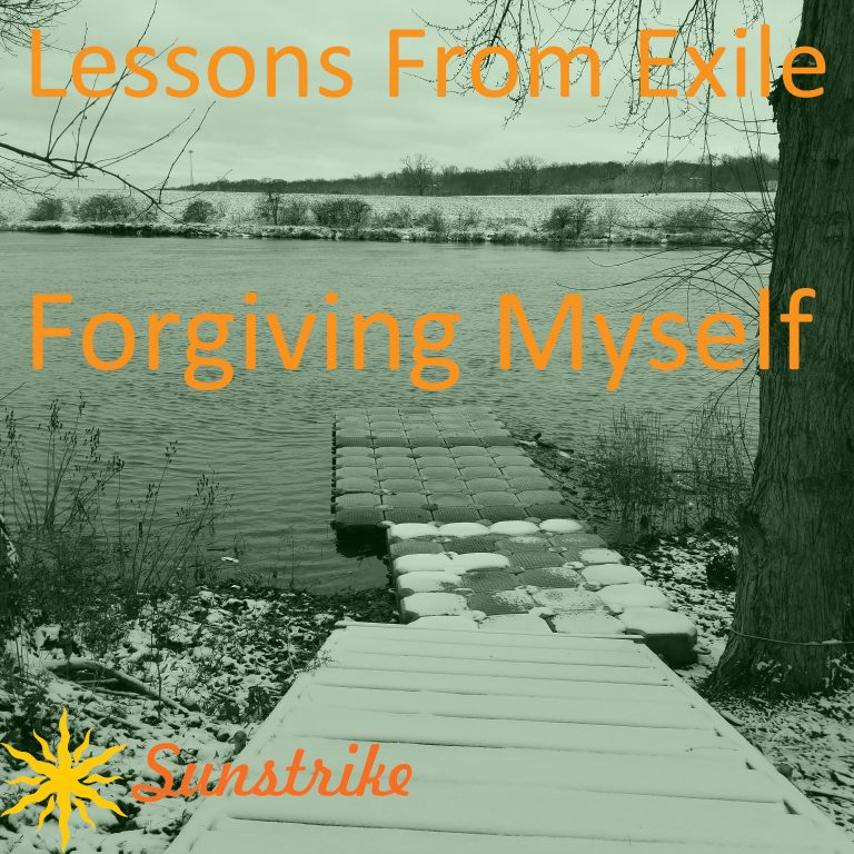 Lessons from Exile #94: Forgiving Myself
