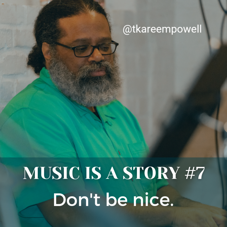 Music Is a Story #7: Don’t Be Nice